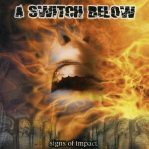 A SWITCH BELOW - Signs of Impact