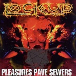 LOCK UP - Pleasures Pave Rewers