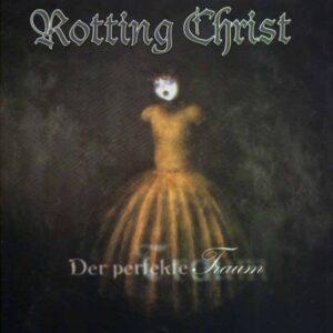 ROTTING CHRIST - Der Perfekte Traum