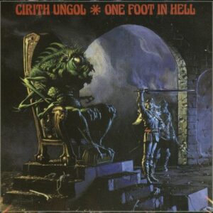 CIRITH UNGOL - One Foot in Hell