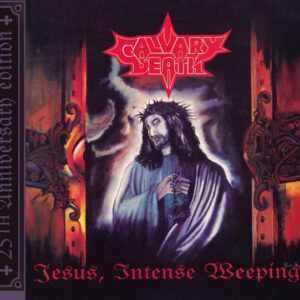 CALVARY DEATH - Jesus, Intense Weeping - Digipack