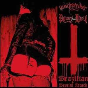 WHIPSTRIKER /POWER FROM HELL - Brazilian Bestial Attack