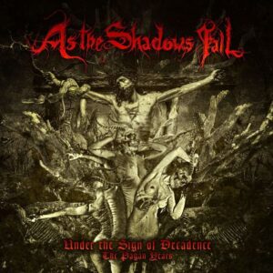AS THE SHADOWS FALL - Under the Sign of Decadence - The Pagan Years