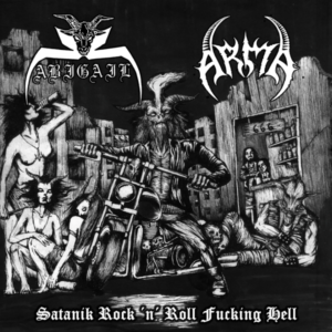 ABIGAIL / ARMA - Satanik Rock ' n' Roll Fucking Hell