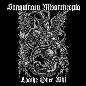 SANGUINARY MISANTHROPIA - Loathe over Will