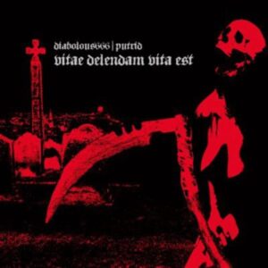 DIABOLOUS 666/ PUTRID - Vitae Delendam Vita Est