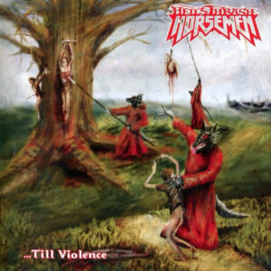 HELL'S THRASH HORSEMEN - ...Till Violence