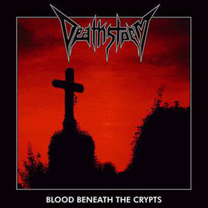 DEATHSTORM - Blood Beneath The Crypts