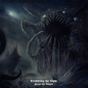 DROWNING THE LIGHT - From The Abyss