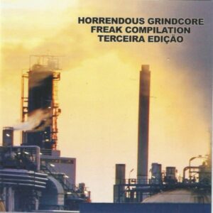 Horrendous Grindcore (Freak Compilation) - Terceira Edição