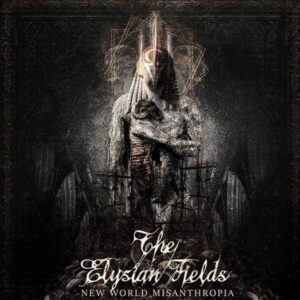 THE ELYSIAN FIELDS - New World Misanthropia