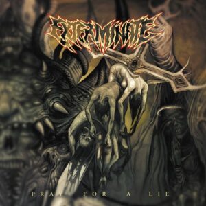 EXTERMINATE - Pray For a Lie - Digipack