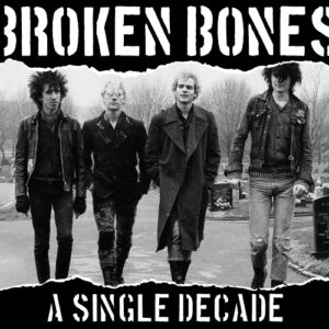 BROKEN BONES - A Single Decade