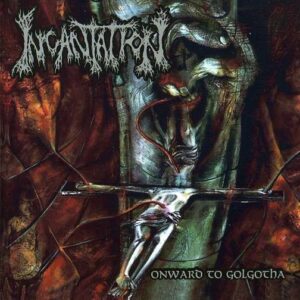 INCANTATION - Onward To Golgotha