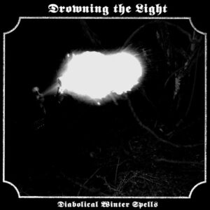 DROWNING THE LIGHT - Diabolical Winter Spells