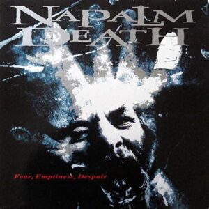NAPALM DEATH - Fear, Emptiness, Despair