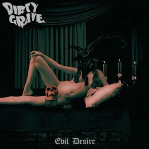 DIRTY GRAVE - Evil Desire