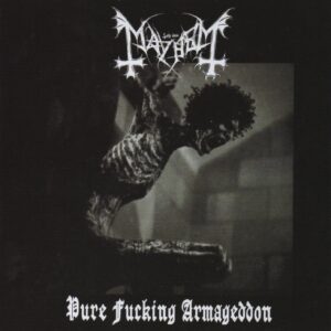 MAYHEM - Pure Fucking Armageddon