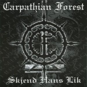 CARPATHIAN FOREST -Skjend Hans Lik