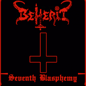 BEHERIT - Seventh Blasphemy