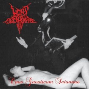 LORD BLASPHEMATE - Opus Gnosticum Satannae