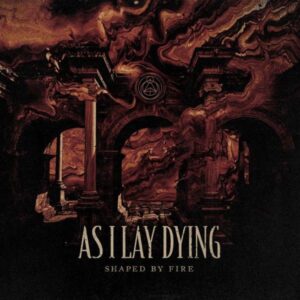 AS I LAY DYING - Shaped By Fire