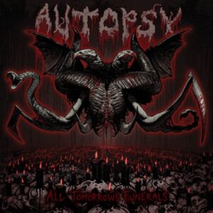 AUTOPSY - All Tomorrows Funerals