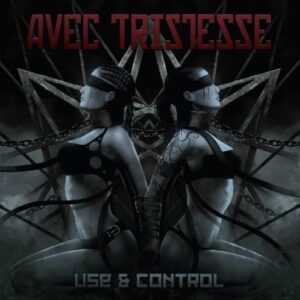AVEC TRISTESSE - Use & Control