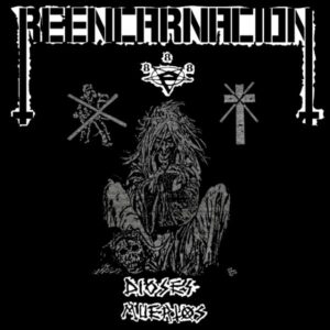 REENCARNACION - Dioses Muertos/ Acompáñame a la Tumba