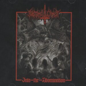 BASTARD CHRIST - Into the Abomination