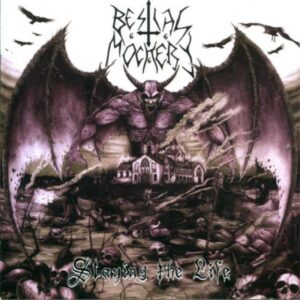 BESTIAL MOCKERY - Slaying the Life