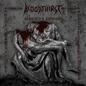 BLOODTHIRST - Sanctity Denied