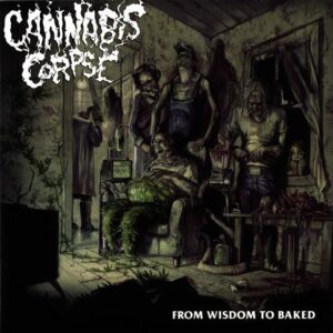 CANNABIS CORPSE - From Wisdom to Baked
