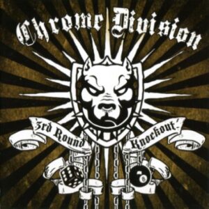 CHROME DIVISION - 3rd Round Knockout