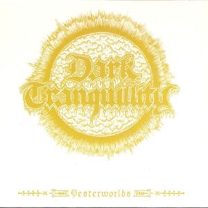 DARK TRANQUILLITY - Yesterworlds