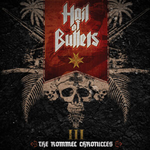 HAIL OF BULLETS - III The Rommel Chronicles - Slipcase