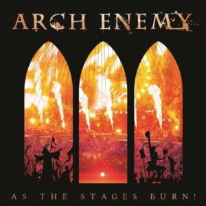 ARCH ENEMY - As The Stages Burn!