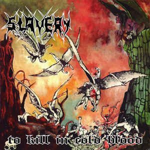 SLAVERY - To Kill In Cold Blood