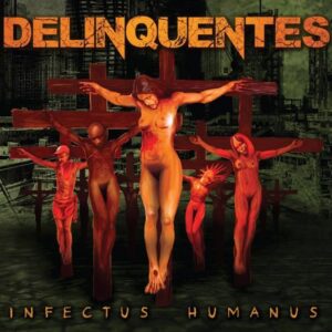 DELINQUENTES - Infectus Humanus - Digipack