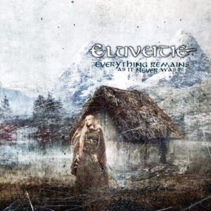 ELUVEITIE - Everything Remains as It Never Was