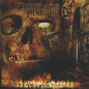 DISGRACE AND TERROR - Shadows Of Violence