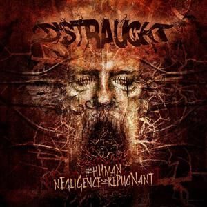 DISTRAUGHT - The Human Negligence Is Repugnant