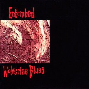 ENTOMBED -  Wolverine Blues
