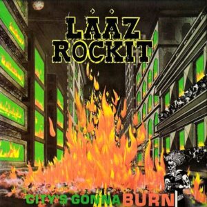 LÄÄZ ROCKIT - City's Gonna Burn