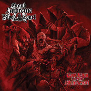 GRAND SUPREME BLOOD COURT - Bow Down Before The Blood Court