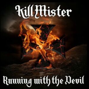 KILL MISTER - Running With The Devil