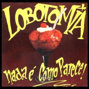 LOBOTOMIA - Nada é Como Parece! - Digipack