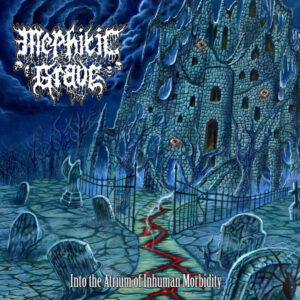MEPHITIC GRAVE - Into The Atrium Of Inhuman Morbidity