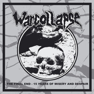 WARCOLLAPSE - The Final End (15 Years Of Misery And Despair)