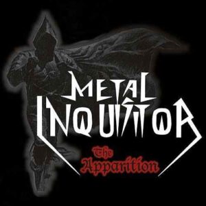 METAL INQUISITOR - The Apparition